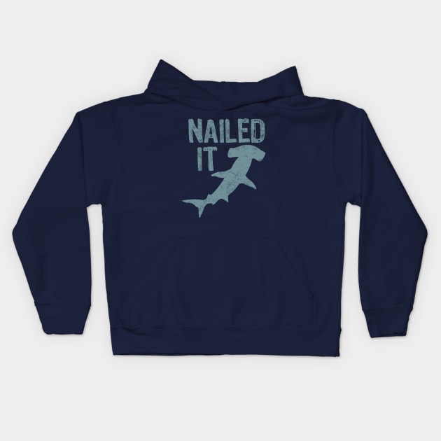 Nailed It Funny Hammerhead Shark Kids Hoodie by Scar